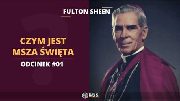 Видео Fulton Sheen – Czym jest Msza Święta Odcinek #01 | @NaukiKatolickie на русском