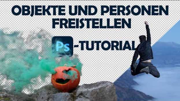 Video Objekte und Personen vom Hintergrund freistellen - Photoshop Tutorial [Deutsch]   türkçe