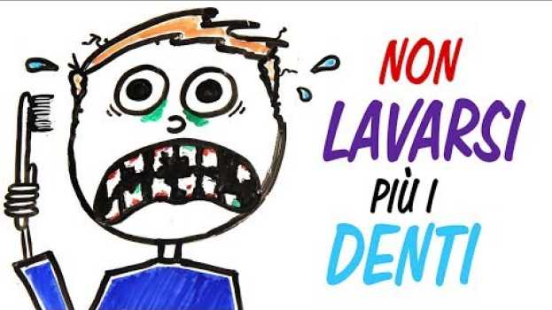 Video Se NON ti lavi i DENTI en español