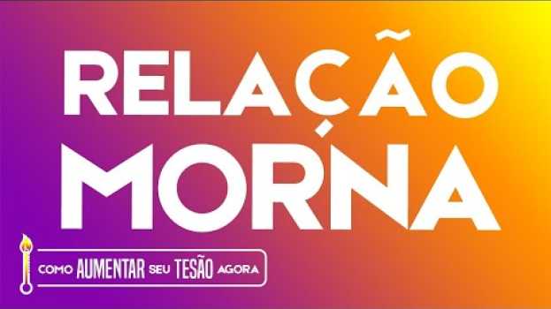 Video Relação Morna - Como aumentar seu tesão agora! in English