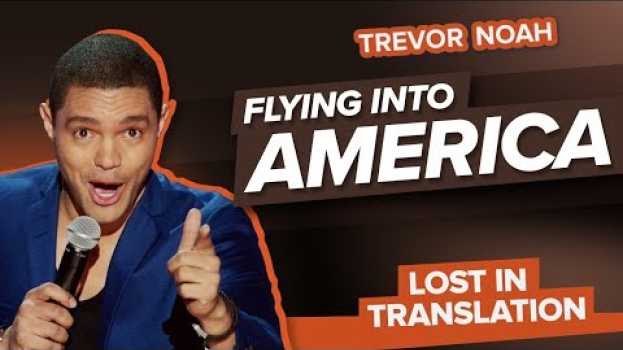 Video "Flying Into America" - Trevor Noah - (Lost In Translation)   türkçe