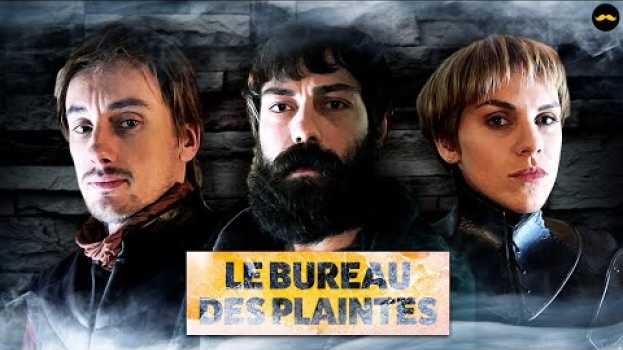 Video BUREAU DES PLAINTES : GAME OF THRONES in English