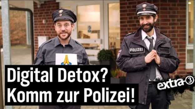 Video Mediensüchtig? Digitales Entschlacken bei der Polizei  | extra 3 | NDR em português