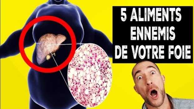 Video 5 aliments TOXIQUES pour le FOIE ⚠ en español