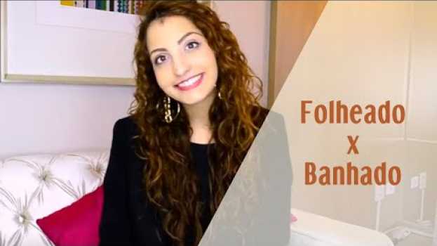 Video Qual a Diferença entre Folheado e Banhado?   türkçe