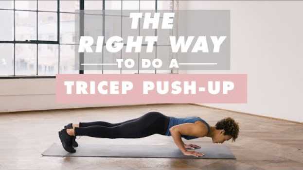 Video How To Do A Tricep Push-Up | The Right Way | Well+Good   türkçe