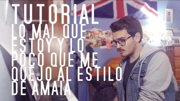 Video TUTORIAL de LO MAL QUE ESTOY Y LO POCO QUE ME QUEJO al estilo de Amaia | Daniel Sunday en français