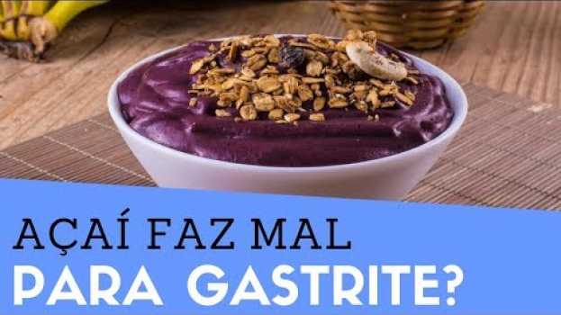 Видео Açaí Faz Mal Para Quem Tem Gastrite? Engorda? [Calorias, Faz Mal ou Não?] на русском
