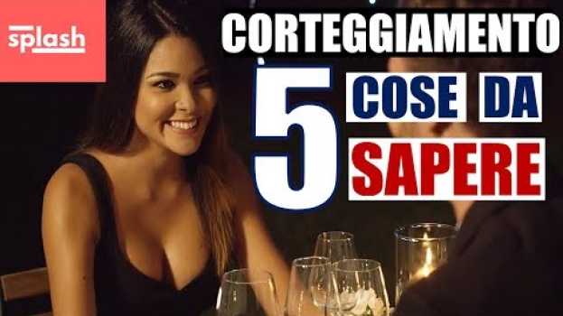 Video 5 cose sul corteggiamento che dovete assolutamente sapere en français
