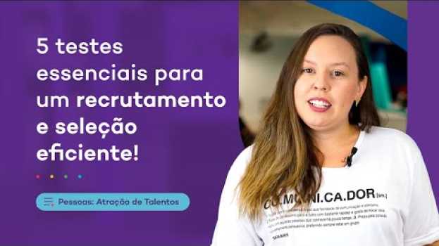 Video 5 testes para um recrutamento e seleção mais assertivo in English