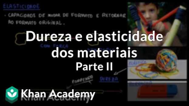Video Dureza e elasticidade dos materiais | Parte II su italiano