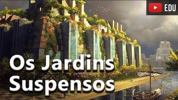 Video Os Jardins Suspensos da Babilônia - As 7 Maravilhas do Mundo Antigo #01 auf Deutsch