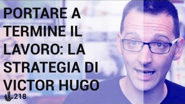 Video Portare a termine il lavoro: la strategia di Victor Hugo 🖖 218 em português