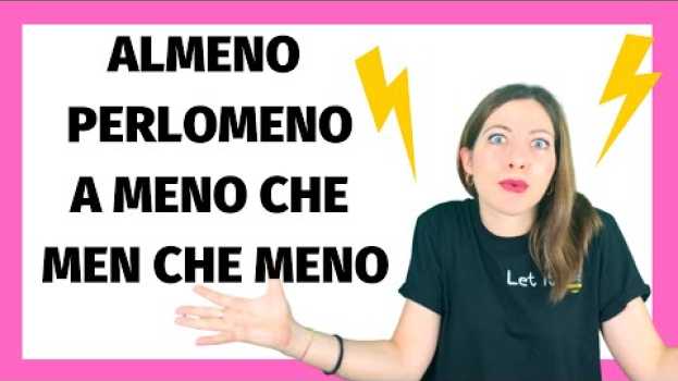 Video ALMENO vs PERLOMENO vs A MENO CHE vs MEN CHE MENO! Cosa Significano? Quando si Usano? Sono Diversi?   türkçe