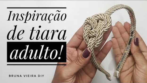 Video Tiara de cordão São Francisco - inspiração para tiara adulto en español