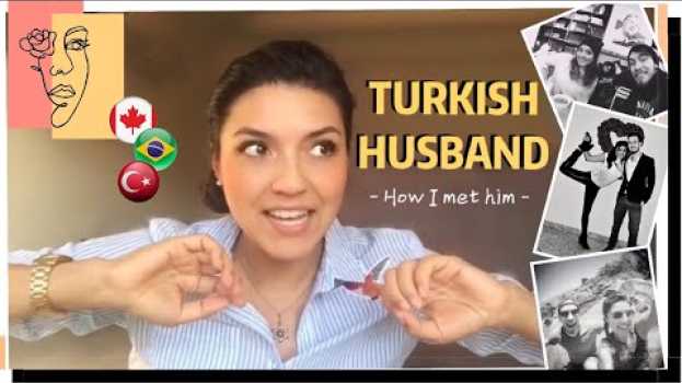Video COMO CONHECI MEU MARIDO TURCO | How I met my Turkish husband en français