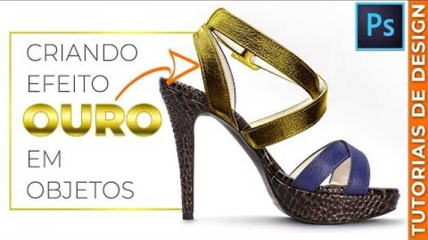 Video Como Fazer Efeito Ouro (Dourado) em Objetos com Photoshop em 3 Minutos. Tutorial Passo a Passo in English
