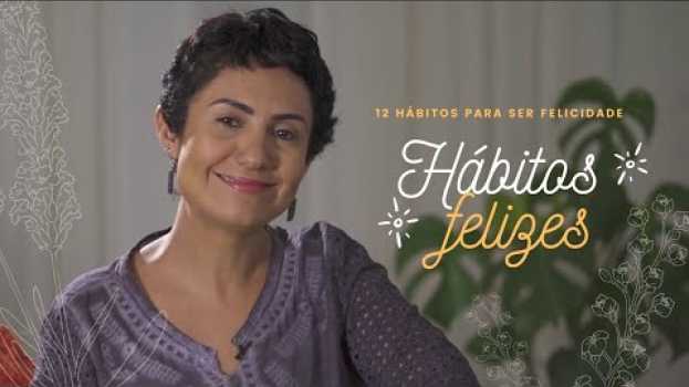 Video HÁBITOS FELIZES - SÉRIE 12 HÁBITOS PARA SER FELICIDADE   türkçe