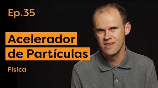 Video O que é um acelerador de partículas? | Episódio 35 (Nível I)   türkçe