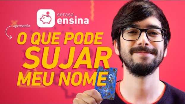 Video O Que Pode Sujar Meu Nome? - Serasa Ensina in English