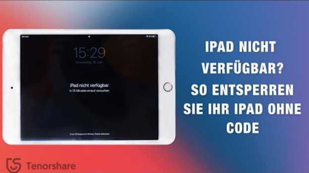 Video iPad nich verfügbar? So entsperren Sie Ihr iPad ohne Code in English