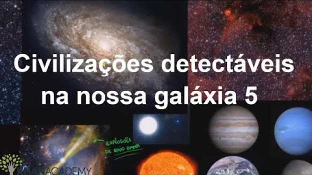 Video Civilizações detectáveis ​​na nossa galáxia 5 | Terra e universo | Khan Academy en español