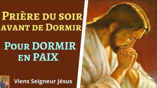 Видео Prière du soir pour dormir en paix - Prière catholique avant de dormir pour une nuit tranquille на русском
