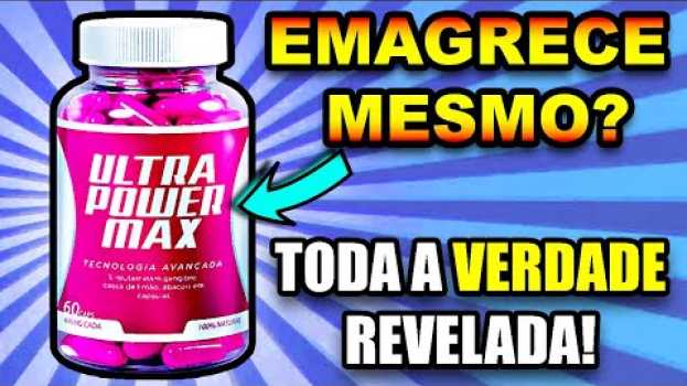 Video Ultra Power Max Onde Comprar? Como Usar? É Aprovado Pela ANVISA? Perguntas Frequentes Respondidas su italiano