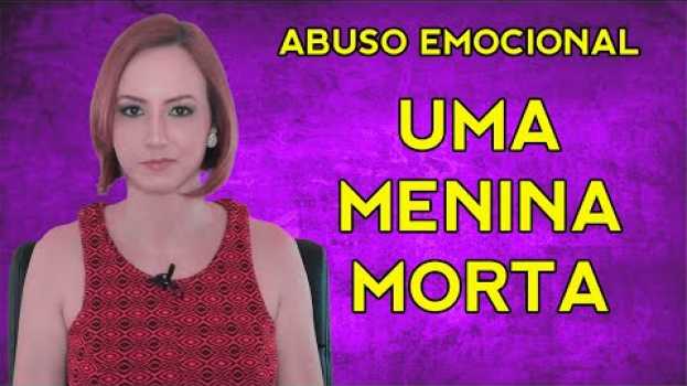 Video PESSOAS TÓXICAS: UMA MENINA MORTA (Abuso Emocional) in English