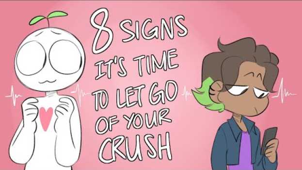 Video 8 Signs To Let Go of Your Crush   türkçe