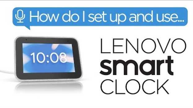 Video Smart Home - How Do I Set Up and Use the Lenovo Smart Clock?   türkçe