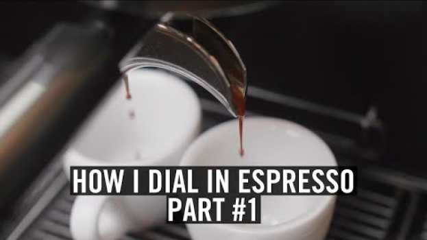 Video How I Dial-In Espresso - Part #1 en español