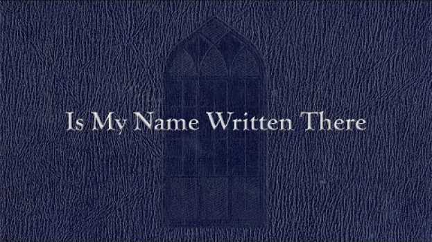 Video Is My Name Written There (Weekly Hymn Project)   türkçe