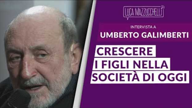Video Qualità vs quantità: crescere i figli nella società moderna - Umberto Galimberti em português