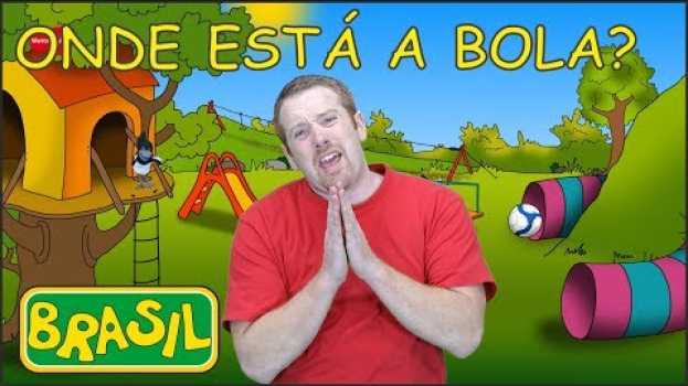 Video Onde está a Bola? | Músicas para Crianças | Português para Crianças | Steve and Maggie Brasil en français