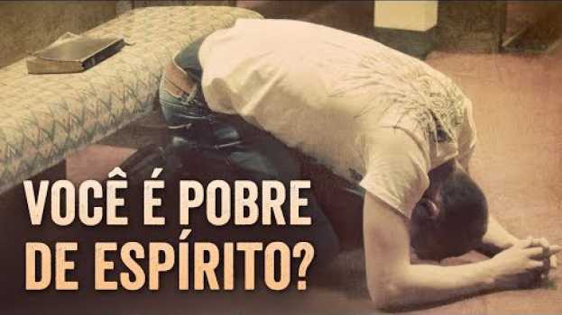 Video VEJA O QUE VOCÊ GANHA AO SER "POBRE DE ESPÍRITO" - Momento com Deus auf Deutsch
