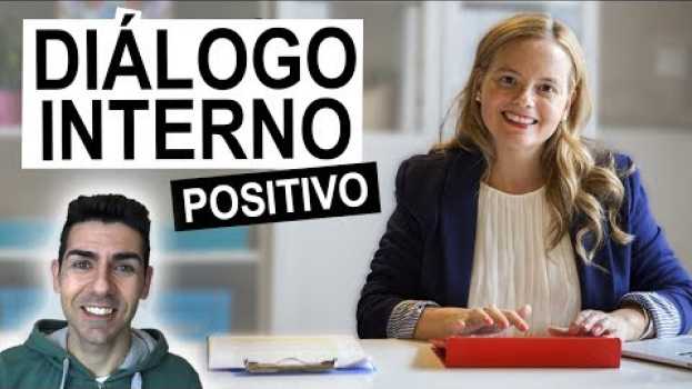 Video DIÁLOGO INTERNO POSITIVO | Hablarnos bien nos ayuda a estar mejor in English