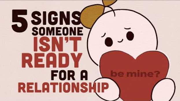 Video 5 Signs Someone Isn’t Ready for a Relationship   türkçe