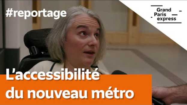 Video Tout ce que vous avez toujours voulu savoir sur... L'accessibilité du nouveau métro po polsku