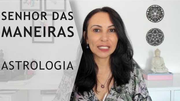 Video O SENHOR DAS MANEIRAS -  ASTROLOGIA DO COMPORTAMENTO auf Deutsch