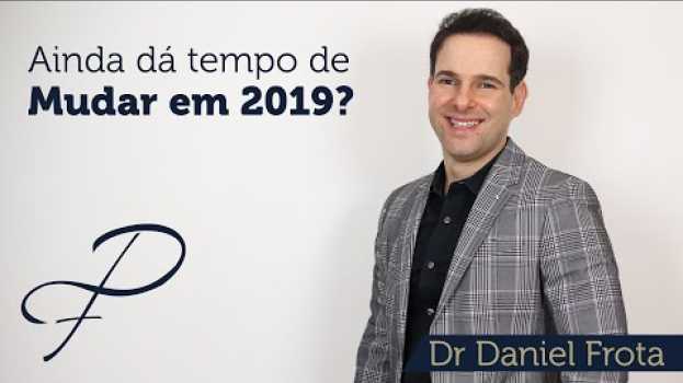 Video Ainda dá tempo de mudar em 2019? in English