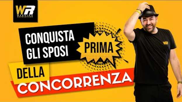 Video COME ENTRARE IN CONTATTO CON GLI SPOSI PRIMA DELLA CONCORRENZA en français