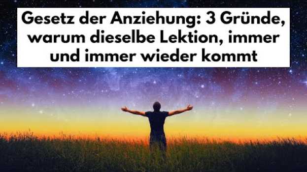 Video Gesetz der Anziehung: 3 Gründe, warum dieselbe Lektion, immer und immer wieder kommt em português