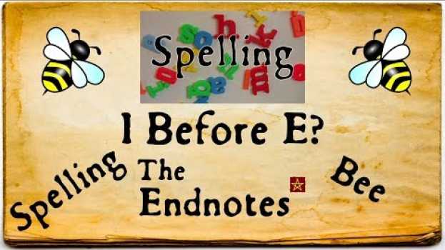 Video Endnotes Spelling Bee: I Before E   türkçe