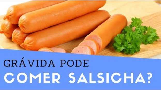 Видео Grávida Pode Comer Salsicha? Faz Mal Na Gravidez? на русском
