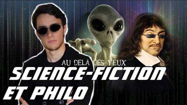 Video SCIENCE-FICTION ET PHILO ? - Au-delà des yeux su italiano