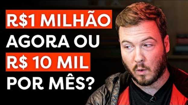 Video R$ 1 MILHÃO AGORA OU R$ 10 MIL POR MÊS ATÉ O FIM DA VIDA? en español
