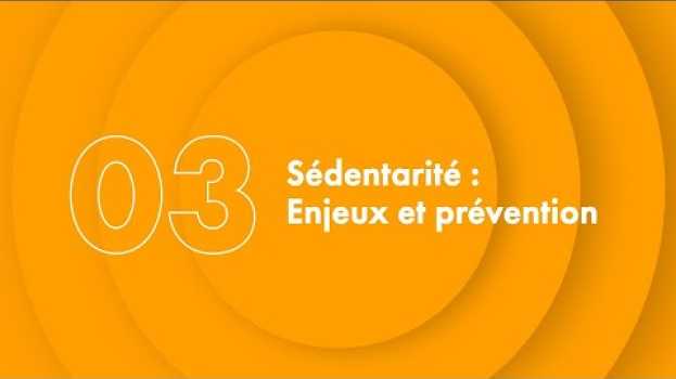 Video L'énergie et les ressources sur 4 dimensions : Sédentarité, les enjeux et la prévention in English