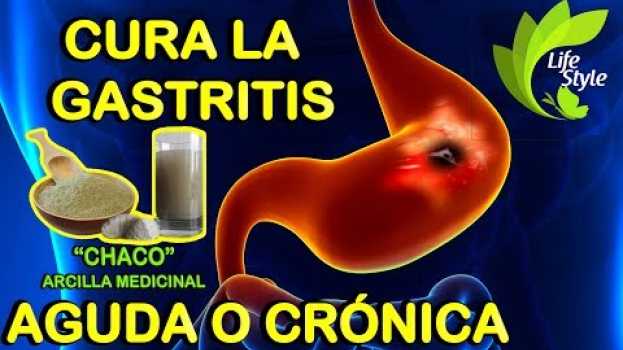 Video CURA LA GASTRITIS DE FORMA NATURAL PARA SIEMPRE CON LA ARCILLA "CHACO" - LifeStyle auf Deutsch
