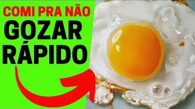 Video VOCÊ Ainda GOZA RÁPIDO Experimente Esse REMÉDIO CASEIRO Para Acabar Com a EJACULAÇÃO PRECOCE en français